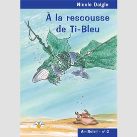 À la rescousse de ti-bleu