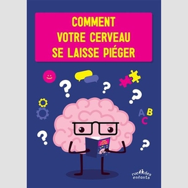 Comment ton cerveau se laisse pieger