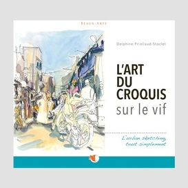 Art du croquis sur le vif (l')