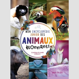 Mon encyclopédie junior des animaux étonnants