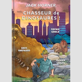 Jack horner chasseur de dinosaures