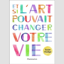 Et si l'art pouvait changer votre vie