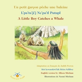 Un petit garçon pêche une baleine / l'pa'tu'ji'j ne'pa'tl putupl / a little boy catches a whale