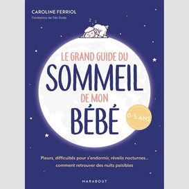 Grand guide du sommeil de mon bebe (le)