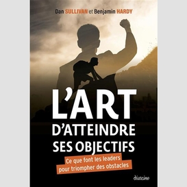 Art d'atteindre ses objectifs (l')