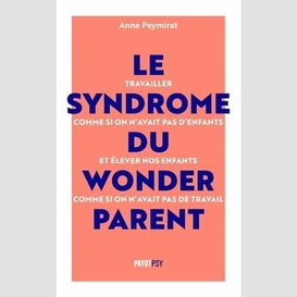 Syndrome du wonderparent (le)