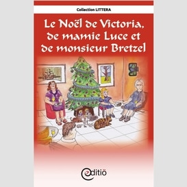 Le noël de victoria, de mamie luce et de monsieur bretzel