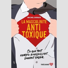 Masculinite antitoxique (la)