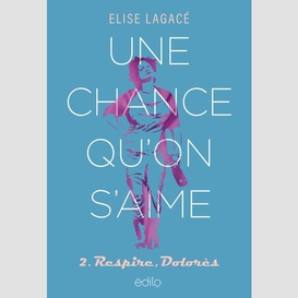 Une chance qu'on s'aime t.02 respire dol