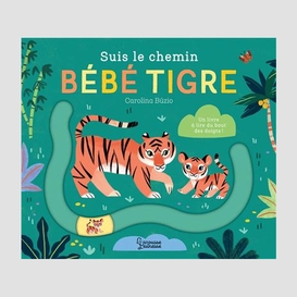 Suis le chemin bebe tigre