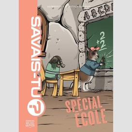 Savais-tu? 12 - spécial école