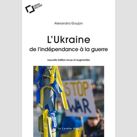 L'ukraine : de l'indépendance à la guerre