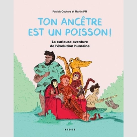 Ton ancetre est un poisson