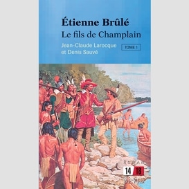 Etienne brule t.1 fils de champlain