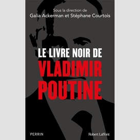 Livre noir de vladimir poutine (le)