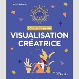 50 exercices de visualisation creatrice