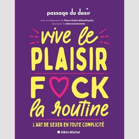 Vive le plaisir fuck la routine