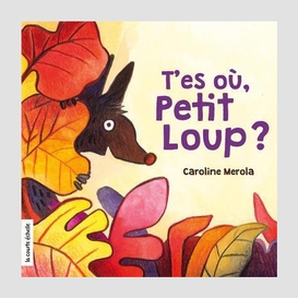 T'es ou petit loup