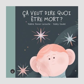 Ça veut dire quoi être mort?