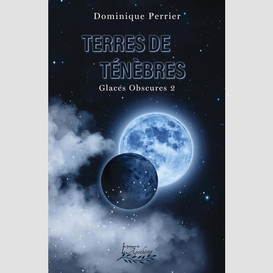 Glaces obscures t.02 terres de tenebres