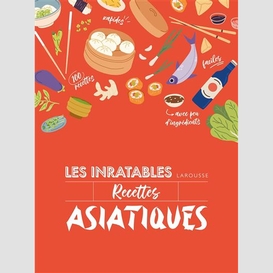 Inratables recettes asiatiques (les)