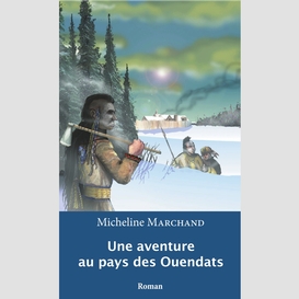 Une aventure au pays des ouendats