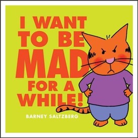 I want to be mad for a while!