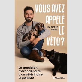 Vous avez appelé le véto ?