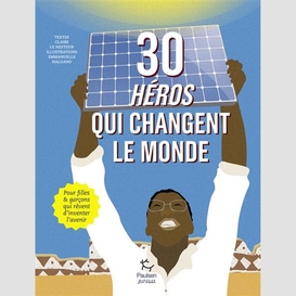 30 heros qui changent le monde