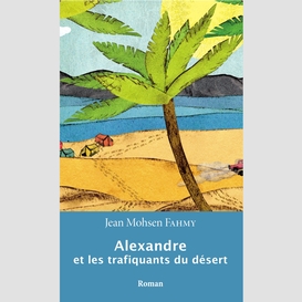 Alexandre et les trafiquants du désert