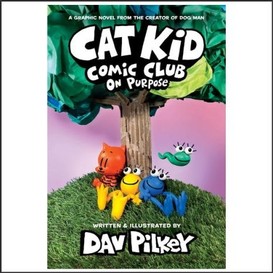 Cat kid comic club: on purpose: a graphic novel (cat kid comic club #3): from the creator of dog man
