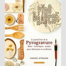 Grand livre de la pyrogravure (le)