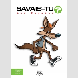 Savais-tu? - en couleurs 20 - les coyotes