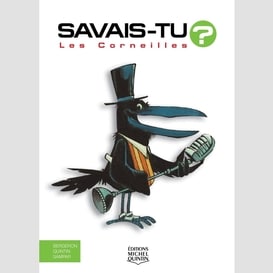 Savais-tu? - en couleurs 13 - les corneilles