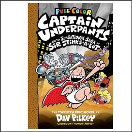 Captain underpants and the sensational saga of sir stinks-a-lot: color edition (captain underpants #12)