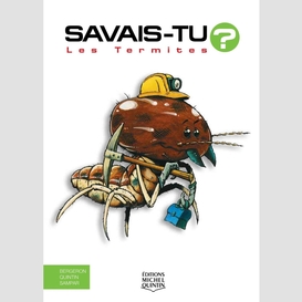 Savais-tu? - en couleurs 12 - les termites