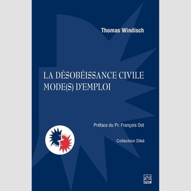 La désobéissance civile mode(s) d'emploi