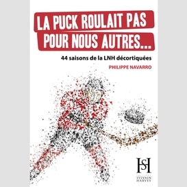 Puck roulait pas pour nous autres (la)