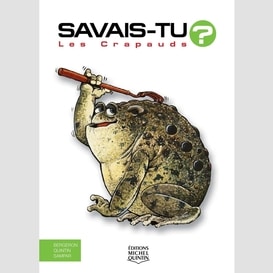 Savais-tu? - en couleurs 11 - les crapauds