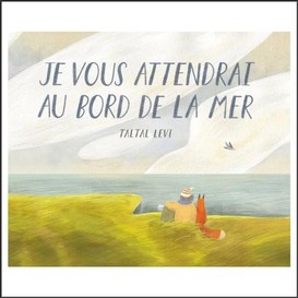 Je vous attendrai au bord de la mer