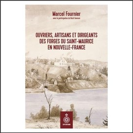 Ouvriers, artisans et dirigeants des forges du saint-maurice en nouvelle-france