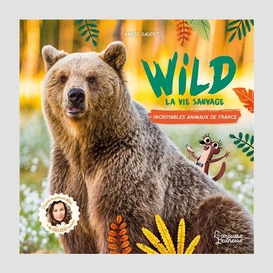 Wild la vie sauvage incroyables animaux