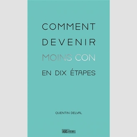 Comment devenir moins con en dix etapes