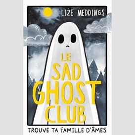 Sad ghost club (le) trouve ta famille d'