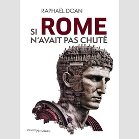 Si rome n'avait pas chute