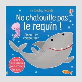 Ne chatouille pas le requin