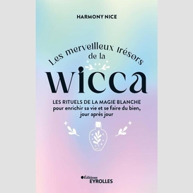 Merveilleux tresors de la wicca (les)