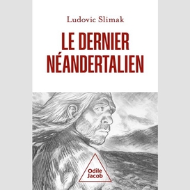 Dernier neandertalien (le)