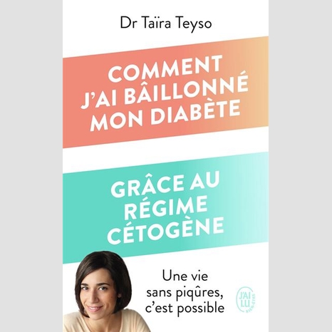 Comment j'ai bâillonné mon diabète grâce au régime cétogène de Taïra Teyso  - Editions J'ai Lu