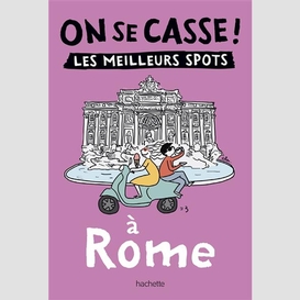 On se casse les meilleurs spots a rome